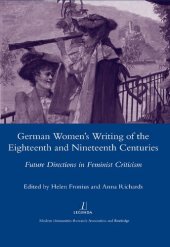 book German Women’s Writing of the Eighteenth and Nineteenth Centuries: Future Directions in Feminist Criticism