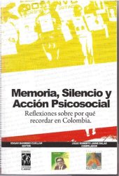 book MEMORIA, SILENCIO Y ACCIÓN PSICOSOCIAL: Reflexiones críticas sobre por qué recordar en Colombia