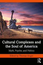 book Cultural Complexes and the Soul of America: Myth, Psyche, and Politics