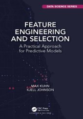 book Feature Engineering and Selection: A Practical Approach for Predictive Models (Chapman & Hall/CRC Data Science Series)