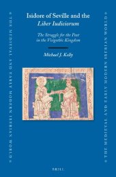 book Isidore of Seville and the Liber Iudiciorum: The Struggle for the Past in the Visigothic Kingdom