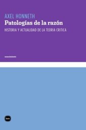 book Patologías de la razón Historia y actualidad de la Teoría critica