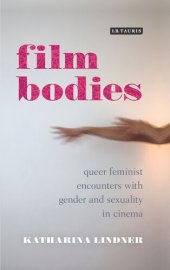 book Film Bodies: Queer Feminist Encounters With Gender and Sexuality in Cinema