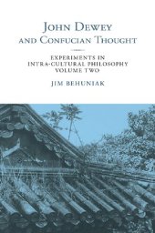 book John Dewey and Confucian Thought: Experiments in Intra-Cultural Philosophy, Volume Two