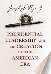 book Presidential Leadership and the Creation of the American Era