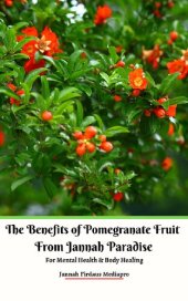 book The Benefits of Pomegranate Fruit from Jannah Paradise For Mental Health & Body Healing