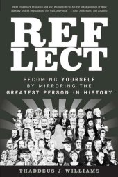 book REFLECT: Becoming Yourself by Mirroring the Greatest Person in History