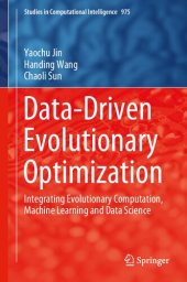 book Data-Driven Evolutionary Optimization: Integrating Evolutionary Computation, Machine Learning and Data Science (Studies in Computational Intelligence, 975)