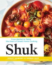 book Shuk : from market to table, the heart of Israeli home cooking