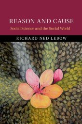 book Reason and Cause: Social Science and the Social World