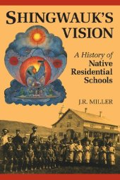 book Shingwauk's Vision: A History of Native Residential Schools