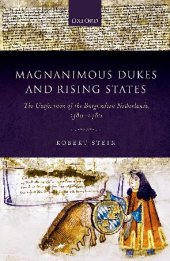 book Magnanimous Dukes and Rising States: The Unification of the Burgundian Netherlands, 1380-1480