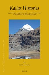 book Kailas Histories: Renunciate Traditions and the Construction of Himalayan Sacred Geography