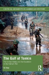 book The Gulf of Tonkin: The United States and the Escalation in the Vietnam War