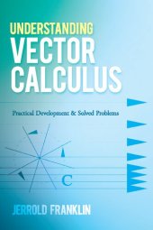 book Understanding Vector Calculus: Practical Development and Solved Problems