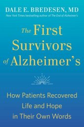 book The First Survivors of Alzheimer's: How Patients Recovered Life and Hope in Their Own Words