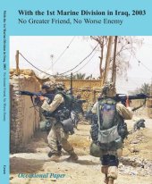 book With the 1st Marine Division in Iraq, 2003: No Greater Friend, No Worse Enemy