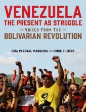 book Venezuela, the Present as Struggle: Voices from the Bolivarian Revolutoin