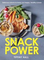 book Snack Power: 225 Delicious snacks to keep you happy, healthy and lean