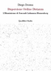 book Dispersione Ordine Distanza: L'Illuminismo di Foucault Luhmann Blumenberg