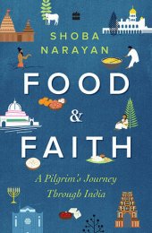 book Food And Faith: A Pilgrim'S Journey Through India