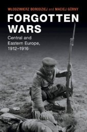 book Forgotten Wars: Central and Eastern Europe, 1912–1916