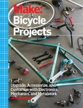 book Make: Bicycle Projects: Upgrade, Accessorize, and Customize with Electronics, Mechanics, and Metalwork