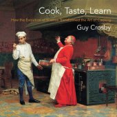 book Cook, Taste, Learn: How the Evolution of Science Transformed the Art of Cooking