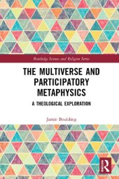 book The Multiverse and Participatory Metaphysics: A Theological Exploration