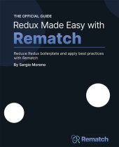 book Redux made easy with Rematch: Reduce Redux boilerplate and apply best practices with Rematch