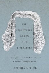 book The Structures of Law and Literature: Duty, Justice, and Evil in the Cultural Imagination