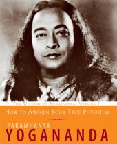 book How to Awaken Your True Potential: The Wisdom of Yogananda, Volume 7