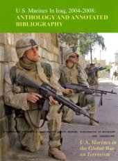 book U.S. Marines in Iraq, 2004 - 2008 Anthology and Annotated Bibliography: U.S. Marines in the Global War on Terrorism