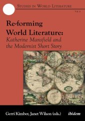 book Re-Forming World Literature: Katherine Mansfield and the Modernist Short Story