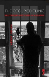 book The Occupied Clinic: Militarism and Care in Kashmir