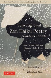 book The Life and Zen Haiku Poetry of Santoka Taneda. Japan’s Most Beloved Modern Haiku Poet