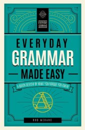 book Everyday Grammar Made Easy:  A Quick Review of What You Forgot You Knew