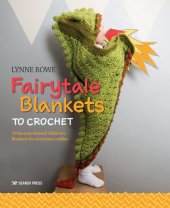 book Fairytale Blankets to Crochet: 10 fantasy-themed children's blankets for storytime cuddles