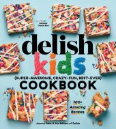 book The Delish Kids (Super-Awesome, Crazy-Fun, Best-Ever) Cookbook: 100+ Amazing Recipes