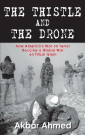 book The Thistle And The Drone: How America's War on Terror Became a Global War on Tribal Islam