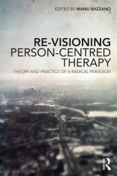 book Re-visioning Person-Centred Therapy: Theory and Practice of a Radical Paradigm