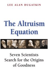 book The Altruism Equation: Seven Scientists Search for the Origins of Goodness