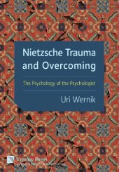 book Nietzsche Trauma and Overcoming: The Psychology of the Psychologist