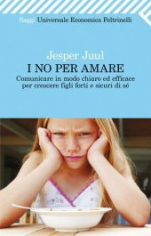 book I no per amare. Comunicare in modo chiaro ed efficace per crescere figli forti e sicuri di sé