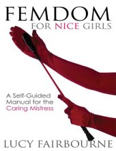 book Femdom for Nice Girls: A Self-Guided Manual for the Caring Mistress