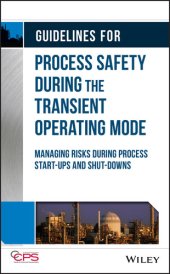 book Guidelines for Process Safety During the Transient Operating Mode: Managing Risks during Process Start–ups and Shut–downs