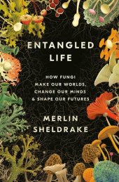 book Entangled Life: How Fungi Make Our Worlds, Change Our Minds & Shape Our Futures