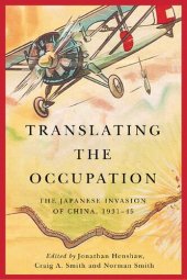 book Translating the Occupation: The Japanese Invasion of China, 1931–45