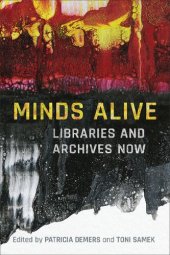 book Minds Alive: Libraries and Archives Now