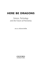 book Here Be Dragons: Science, Technology and the Future of Humanity